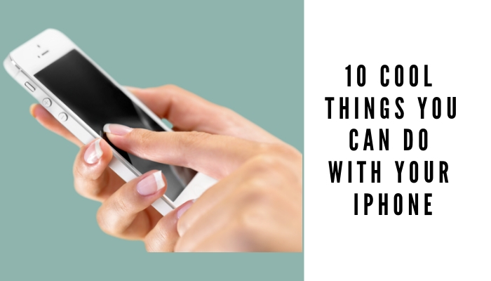 10 Cool Things You Can Do With Your Iphone